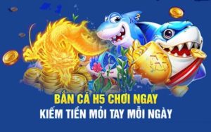 Bắn Cá H5 - Trải Nghiệm Đỉnh Cao